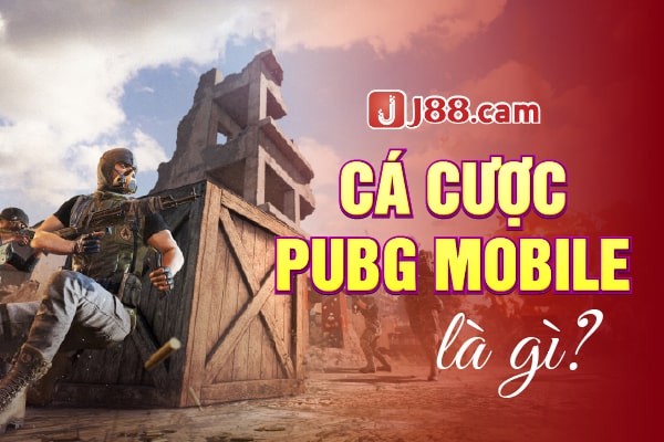 Cá cược PUBG mobile là gì?