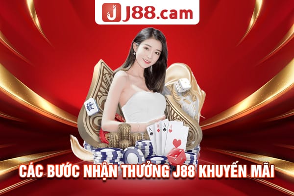 Các bước nhận thưởng J88 khuyến mãi