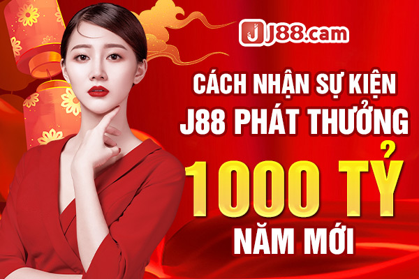 Nhận thưởng sự kiện J88 phát thưởng 1000 tỷ năm mới