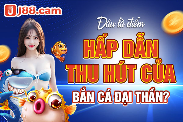 Những điểm đặc sắc thu hút nhất khi tham gia vào game bắn cá 