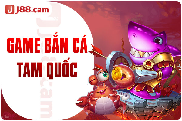 Game bắn cá tam quốc