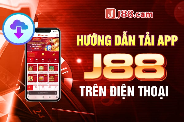 Hướng dẫn các bước tải app J88