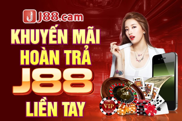 Khuyến mãi hoàn trả J88 liền tay