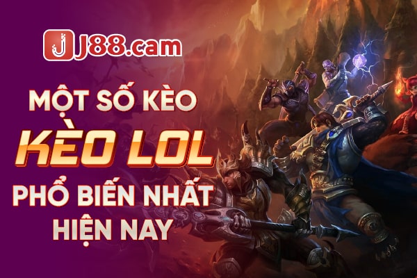 Một số kèo cược LOL phổ biến