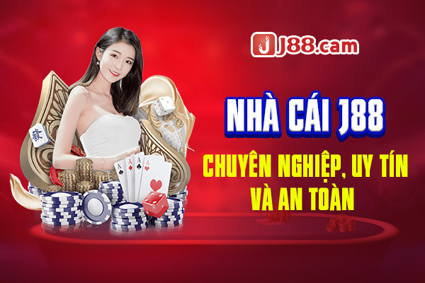 Nhà cái J88 chuyên nghiệp, uy tín và an toàn