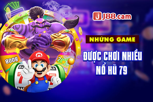 Những game được chơi nhiều nổ hũ 79 