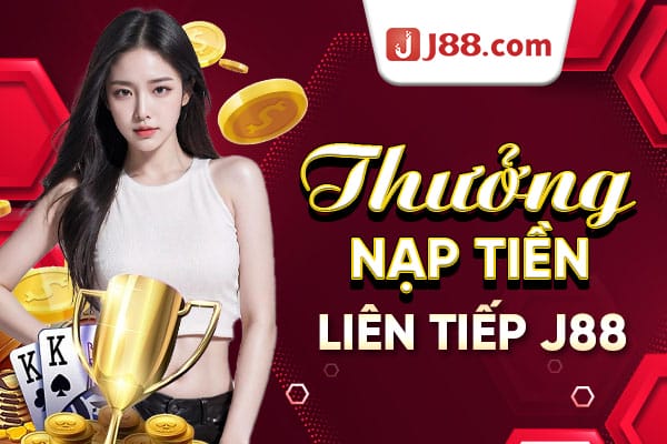 Thưởng nạp tiền liên tiếp J88