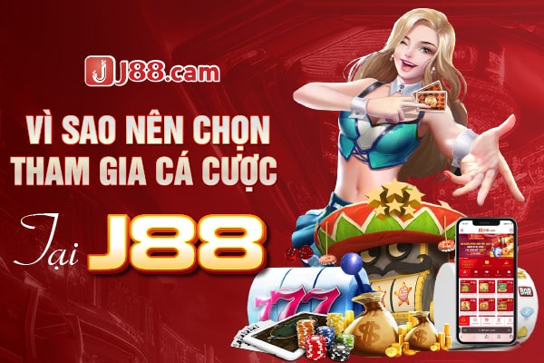 Vì sao nên lựa chọn tham gia tại nhà cái J88?