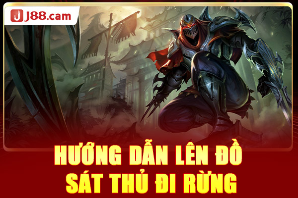 Hướng dẫn lên đồ sát thủ đi rừng