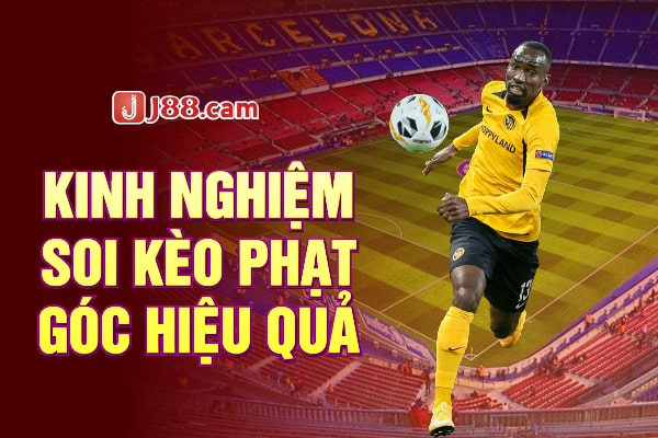 Kinh nghiệm soi kèo phạt góc hiệu quả