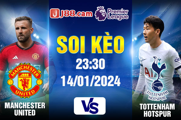 Soi kèo Manchester United vs Tottenham Hotspur 23:30 14/01