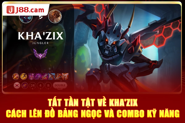 Kha'Zix - Cách lên đồ, bảng ngọc và combo kỹ năng