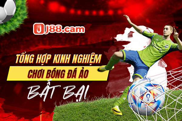 Tổng hợp kinh nghiệm chơi bóng đá ảo bất bại