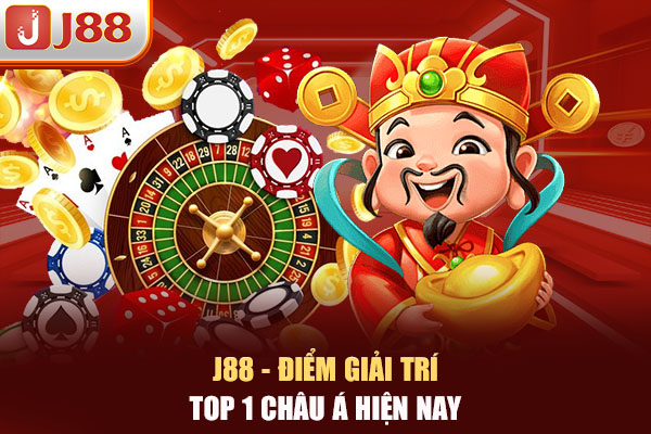 J88 - Điểm giải trí TOP 1 châu Á hiện nay